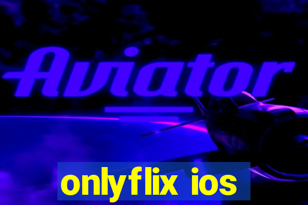 onlyflix ios